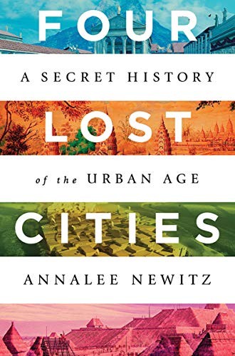 Annalee Newitz: Four Lost Cities (2021, W. W. Norton & Company)