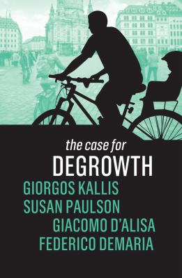 Federico Demaria, Giorgos Kallis, Susan Paulson, Giacomo D'Alisa: The Case for Degrowth (Hardcover, Polity)