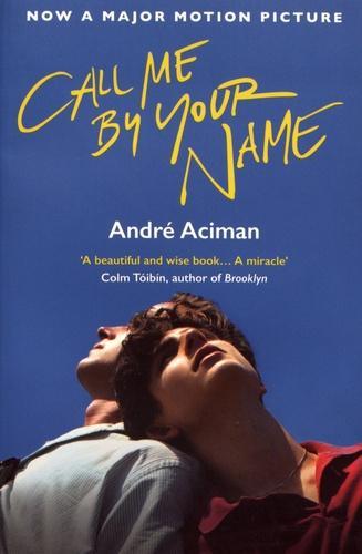 André Aciman: Call Me By Your Name (Call Me By Your Name, #1)