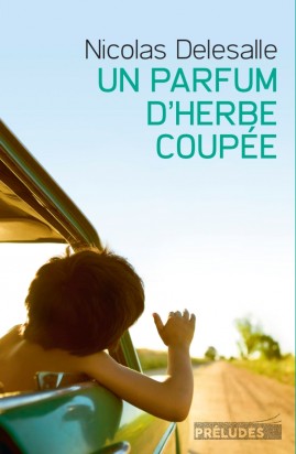 Nicolas Delesalle: Un Parfum d'herbe coupée (Paperback, Français language, Préludes)