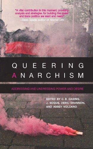 C. B. Daring, J. Rogue, Deric Shannon, Abbey Volcano: Queering Anarchism (Paperback, 2012, AK Press)