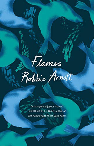 Robbie Arnott: Flames (Paperback, 2019, Atlantic Books)