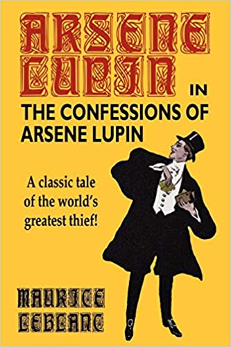 Confessions of Arsene Lupin (2003, Independently Published)