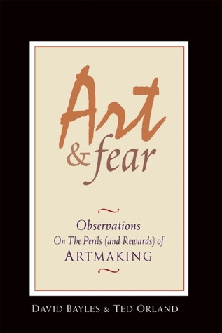 David Bayles, Ted Orland: Art & Fear (EBook, 2001, Image Continuum Press)