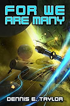 Dennis E. Taylor: For We Are Many (2017, Worldbuilders Press)