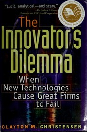 Clayton M. Christensen: The innovator's dilemma (1997, Harvard Business School Press)