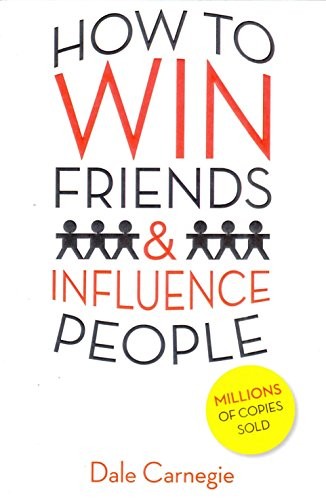 Dale Carnegie: How To Win Friends & Influence People [Sep 24, 2016] Carnegie, Dale (2016, AMAZING READS)