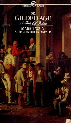 Mark Twain, Charles Dudley Warner: The Gilded Age (Paperback, 1985, Plume)