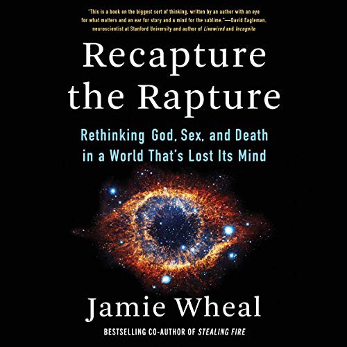 Jamie Wheal: Recapture the Rapture (AudiobookFormat, 2021, HarperCollins B and Blackstone Publishing)