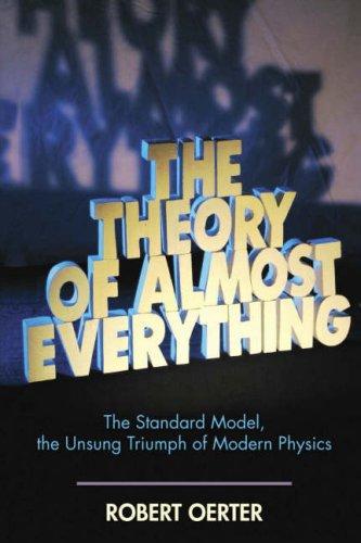 Robert Oerter: The Theory of Almost Everything (Hardcover, 2005, Pi Press)