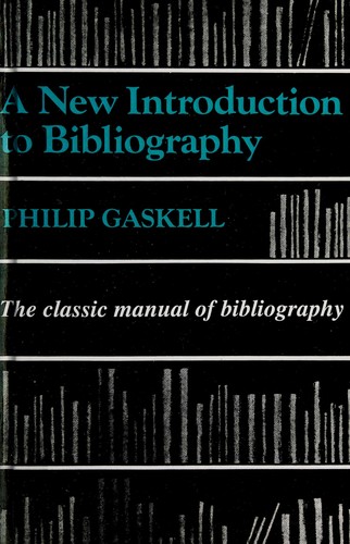 Philip Gaskell: A new introduction to bibliography (2007, Oak Knoll Press)