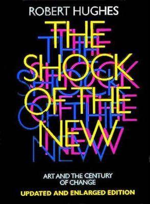 Robert Hughes: The shock of the new (1991)