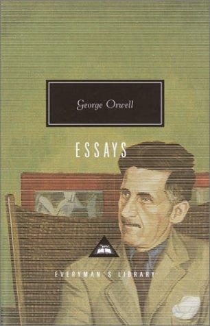 George Orwell: Essays (Everyman's Library Classics & Contemporary Classics) (2002, Everyman's Library, Alfred A. Knopf)