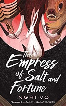 The Empress of Salt and Fortune (EBook, 2020, Tom Doherty Associates)