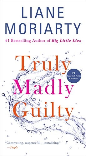 Liane Moriarty: Truly Madly Guilty (Paperback, 2018, Flatiron Books)