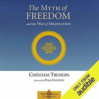 Chögyam Trungpa: The myth of freedom and the way of meditation (AudiobookFormat, 2014, Audible Studios)