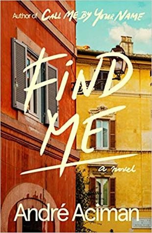 Andre Aciman, Andrú Aciman, André Aciman: Find Me (2019, Farrar, Straus And Giroux)