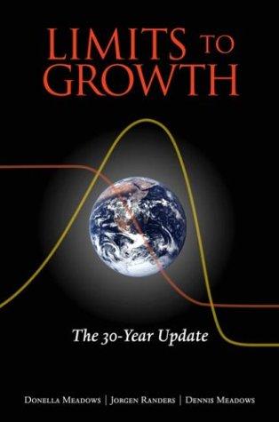 Donella H. Meadows, Jorgen Randers, Dennis L. Meadows: Limits to Growth (2004, Chelsea Green)