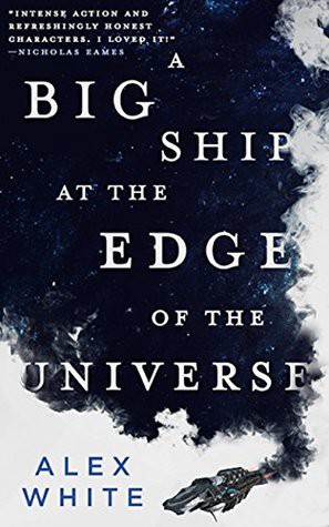 Alex White: A big ship at the edge of the universe (2018, Orbit)