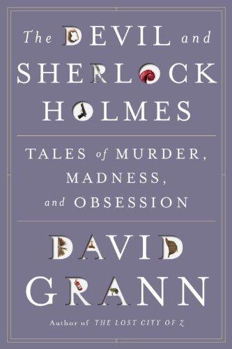 David Grann: The Devil and Sherlock Holmes (2010, Doubleday)