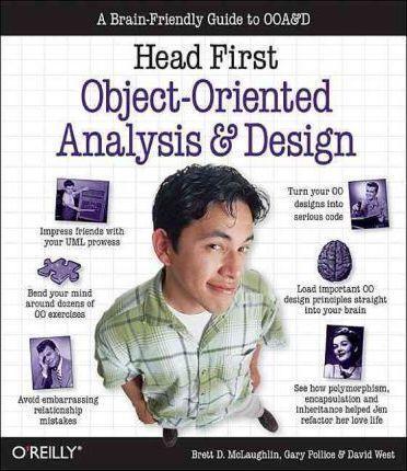 Brett McLaughlin, Gary Pollice, David West: Head first object-oriented analysis and design (2007)