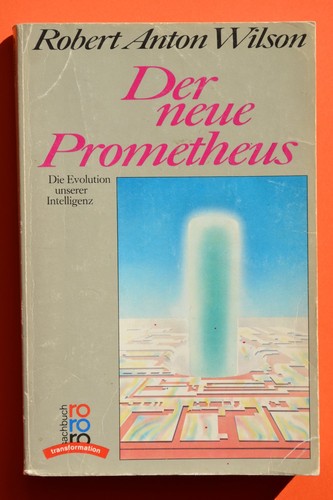 Robert Anton Wilson: Der neue Prometheus (German language, 1988, Rowohlt Taschenbuch Verlag)