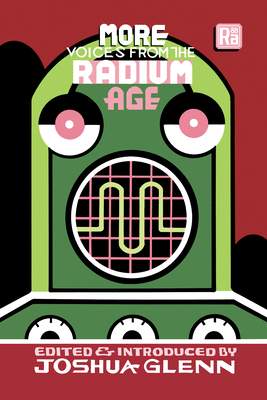 Joshua Glenn: More Voices from the Radium Age (2023, MIT Press)