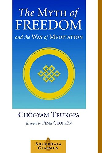 Chögyam Trungpa: The myth of freedom and the way of meditation (2002, Shambhala)