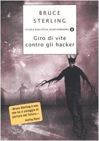 Bruce Sterling: Giro di vite contro gli hacker. Legge e disordine sulla frontiera elettronica (Italian language, 2004)