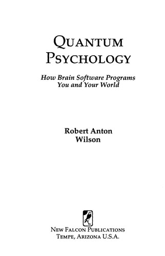Quantum psychology (1996, New Falcon Publications)