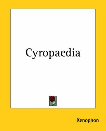 Xenophon: Cyropaedia (Paperback, 2004, Kessinger Publishing)