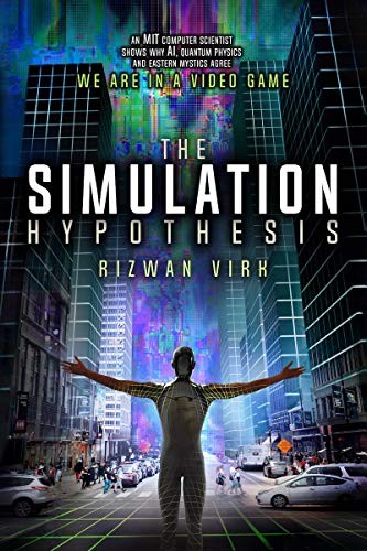 Rizwan Virk: The Simulation Hypothesis (2019, Bayview Books Llc)