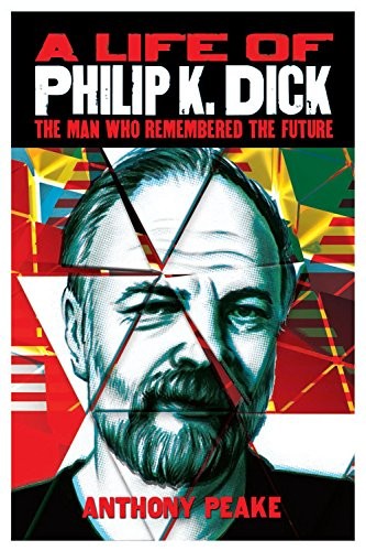 Anthony Peake: A Life of Philip K. Dick (Hardcover, 2013, Arcturus Publishing Limited, Brand: Arcturus Publishing Limited)