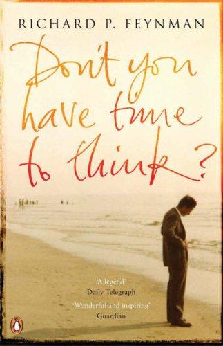 Richard P. Feynman: Don't You Have Time to Think? (2006, Penguin)