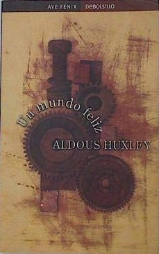Aldous Huxley: Un mundo feliz (Paperback, Spanish language, 1994, Plaza & Janés)
