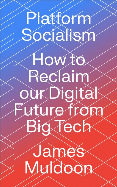 James Muldoon: Platform Socialism (2022, Pluto Press)