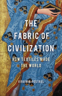 Virginia Postrel: Fabric of Civilization (2020, Basic Books)