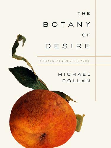 Michael Pollan: The Botany of Desire (EBook, 2001, Random House Publishing Group)