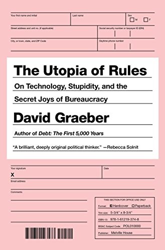 David Graeber: The Utopia of Rules (2016, Melville House)