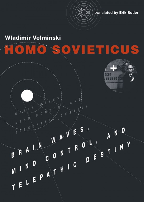 Wladimir Velminski: Homo Sovieticus (2017, MIT Press)