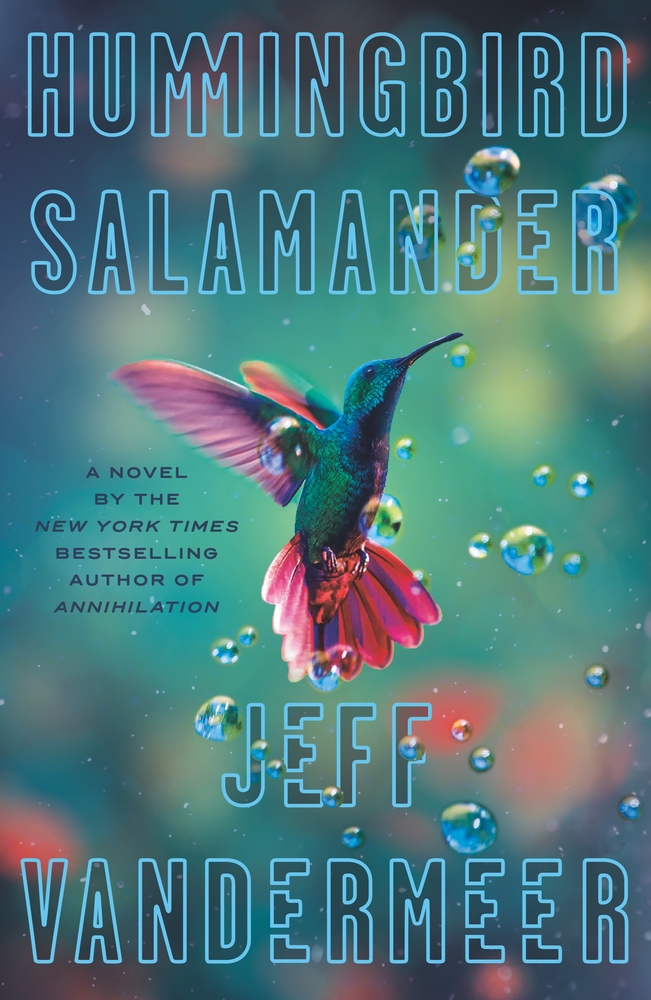 Jeff VanderMeer: Hummingbird Salamander (2021, Farrar, Straus & Giroux)
