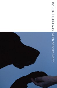 Donna J. Haraway: When Species Meet (Posthumanities) (2007, Univ Of Minnesota Press)