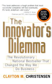 Clayton M. Christensen: The innovator's dilemma (2000, HarperBusiness)