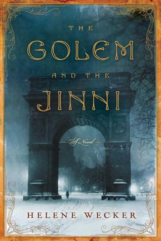 Helene Wecker: Golem and the Jinni (2013, Harper)