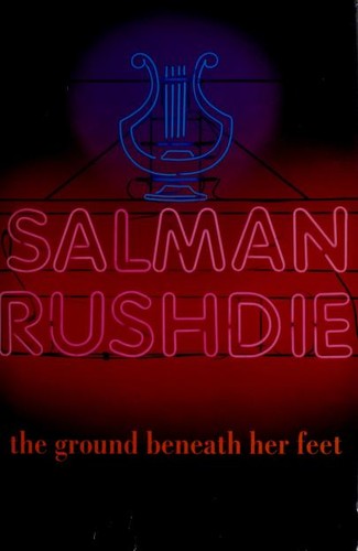 Salman Rushdie: The ground beneath her feet (1999, Jonathan Cape)