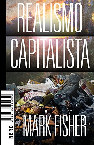 Mark Fisher: Realismo Capitalista (Paperback, Italiano language, 2018, Nero Editions)
