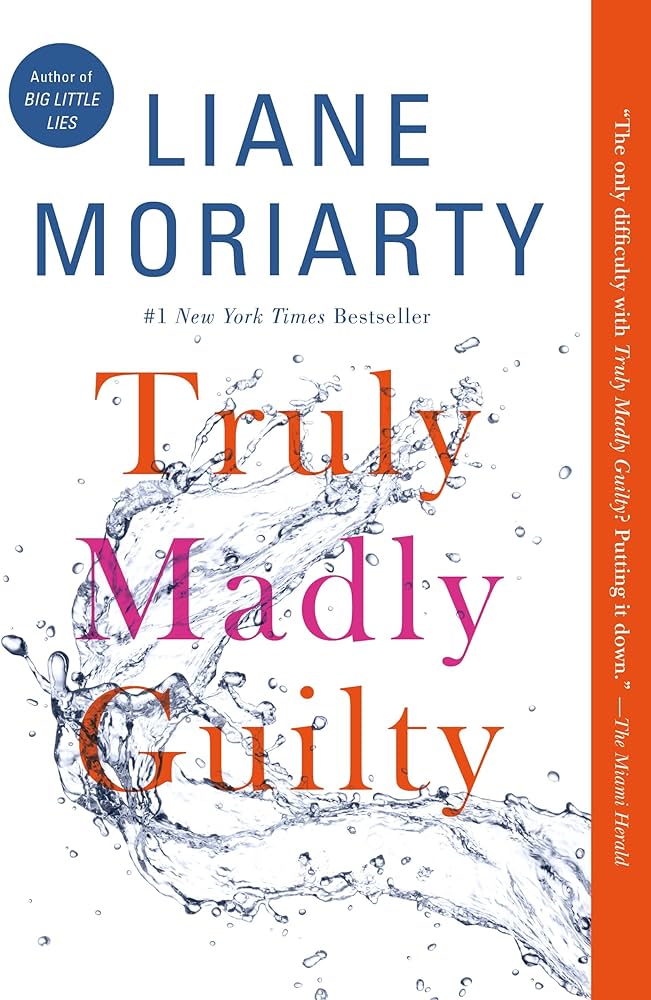 Liane Moriarty: Truly madly guilty (2016)