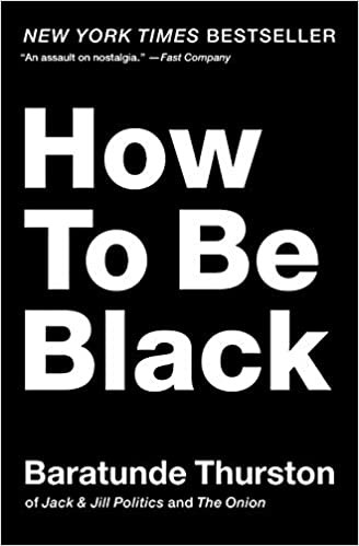 Baratunde Thurston: How to Be Black (2011, Harpercollins)