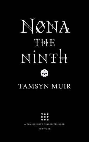 Tamsyn Muir: Nona the Ninth (Hardcover, 2022, Tor.com)