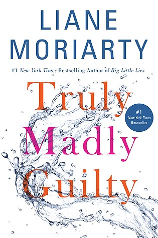 Liane Moriarty, Moriarty Liane: Truly Madly Guilty (2016, macmillan)